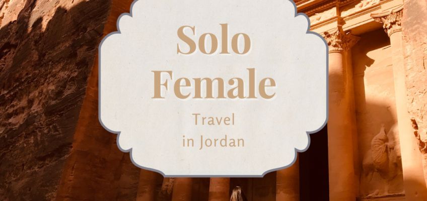 Exploring Jordan as a Solo Female Traveler