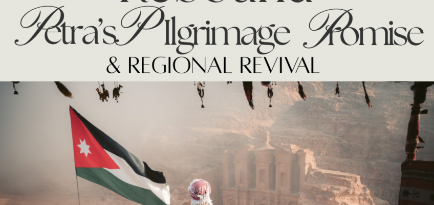 Jordan’s Tourism Rebound: Petra’s Pilgrimage Promise and Regional Revival